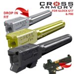 GLOCK BARREL G17 DROP IN CROSS ARMORY P80